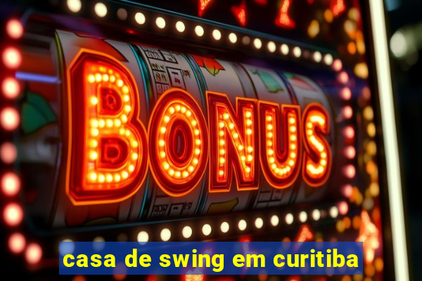 casa de swing em curitiba